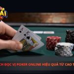 Cách Đọc Vị Poker Online Hiệu Quả Từ Cao Thủ