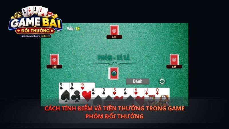 Cách Tính Điểm Và Tiền Thưởng Trong Game Phỏm Đổi Thưởng