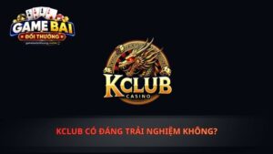KClub Có Đáng Trải Nghiệm Không?