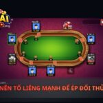 Khi Nào Nên Tố Liêng Mạnh Để Ép Đối Thủ Bỏ Ván?