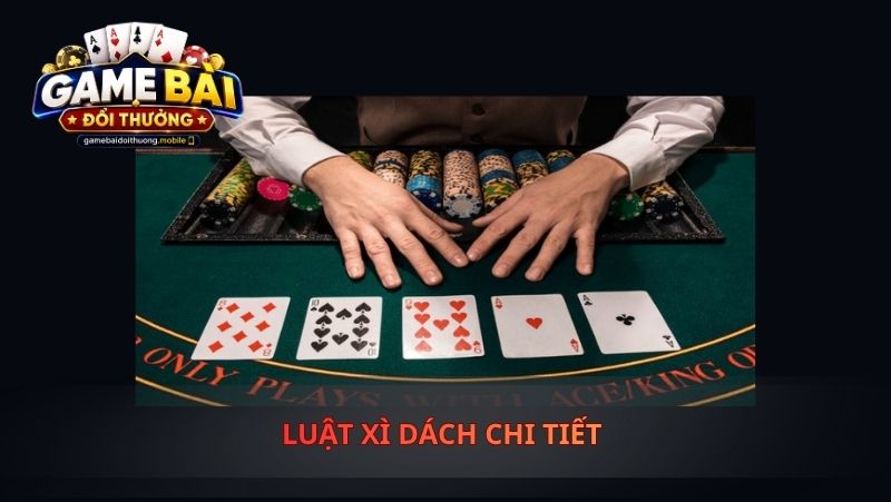 Luật Xì Dách Chi Tiết 