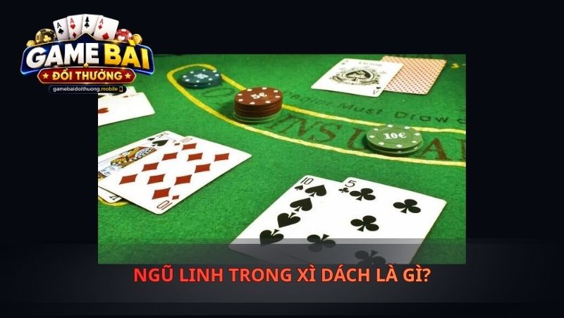 Ngũ Linh Trong Xì Dách Là Gì?