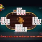 Sai Lầm Và Lỗi Chơi Mậu Binh Khiến Bạn Thua Không Hiểu Lý Do