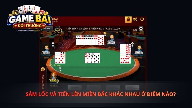 Sâm Lốc Và Tiến Lên Miền Bắc Khác Nhau Ở Điểm Nào?