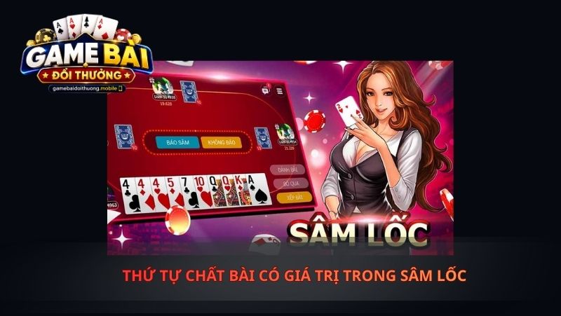 Thứ Tự Chất Bài Có Giá Trị Trong Sâm Lốc