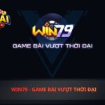 win79 - Game Bài Vượt Thời Đại
